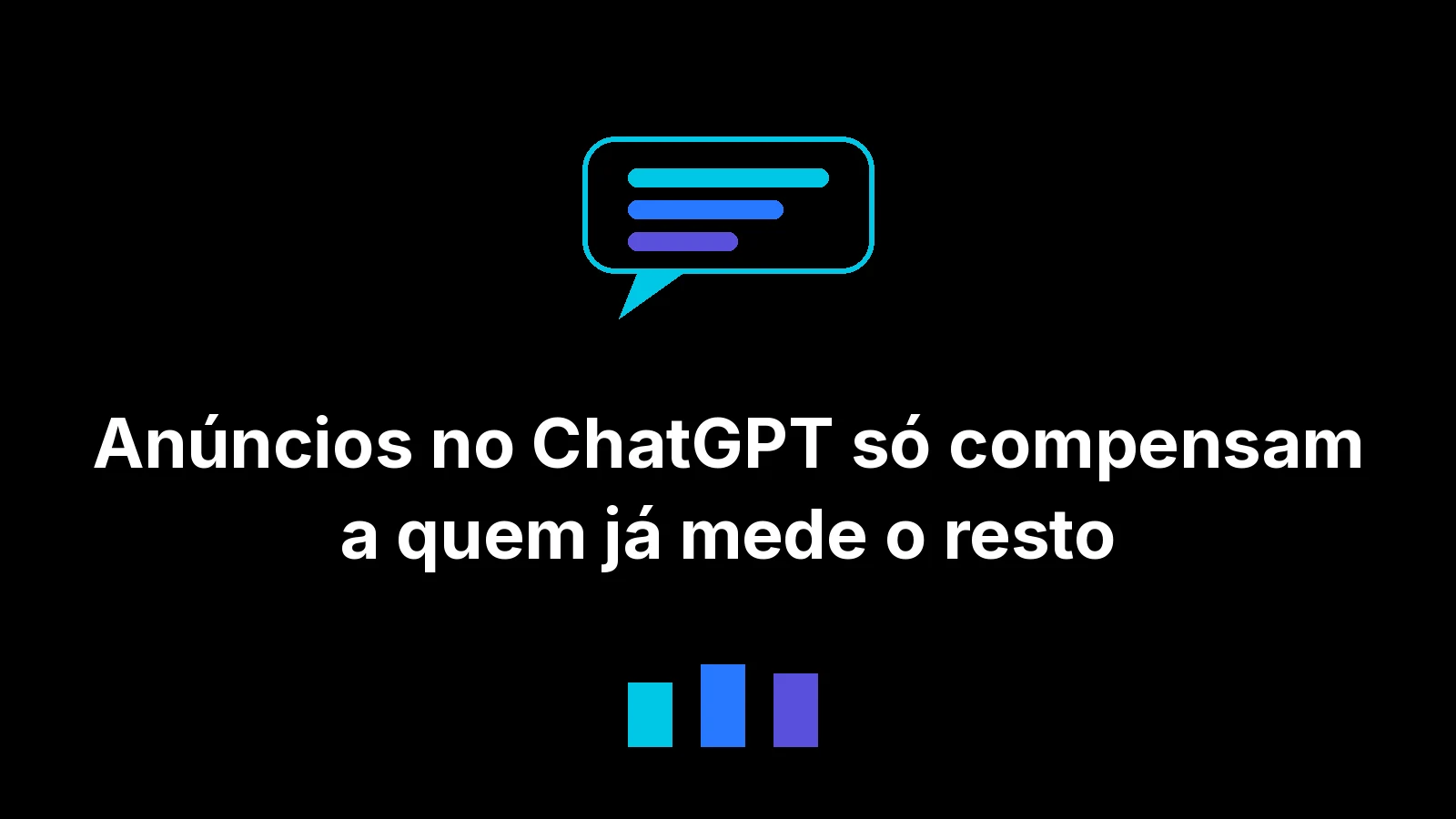 Anúncios no ChatGPT só compensam a quem já mede o resto