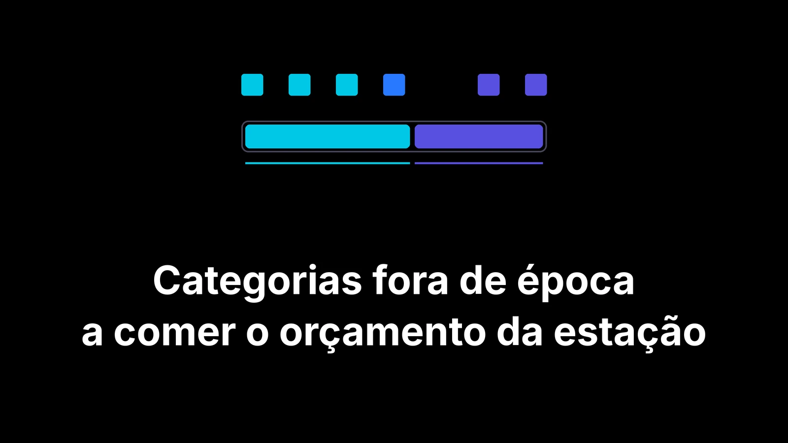Categorias fora de época a comer o orçamento da estação