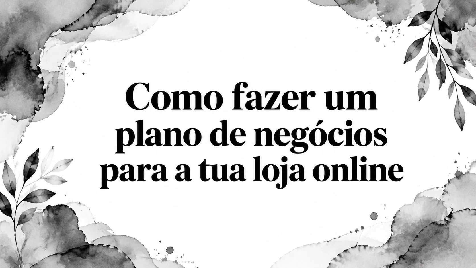 Como fazer um plano de negócios para a tua loja online