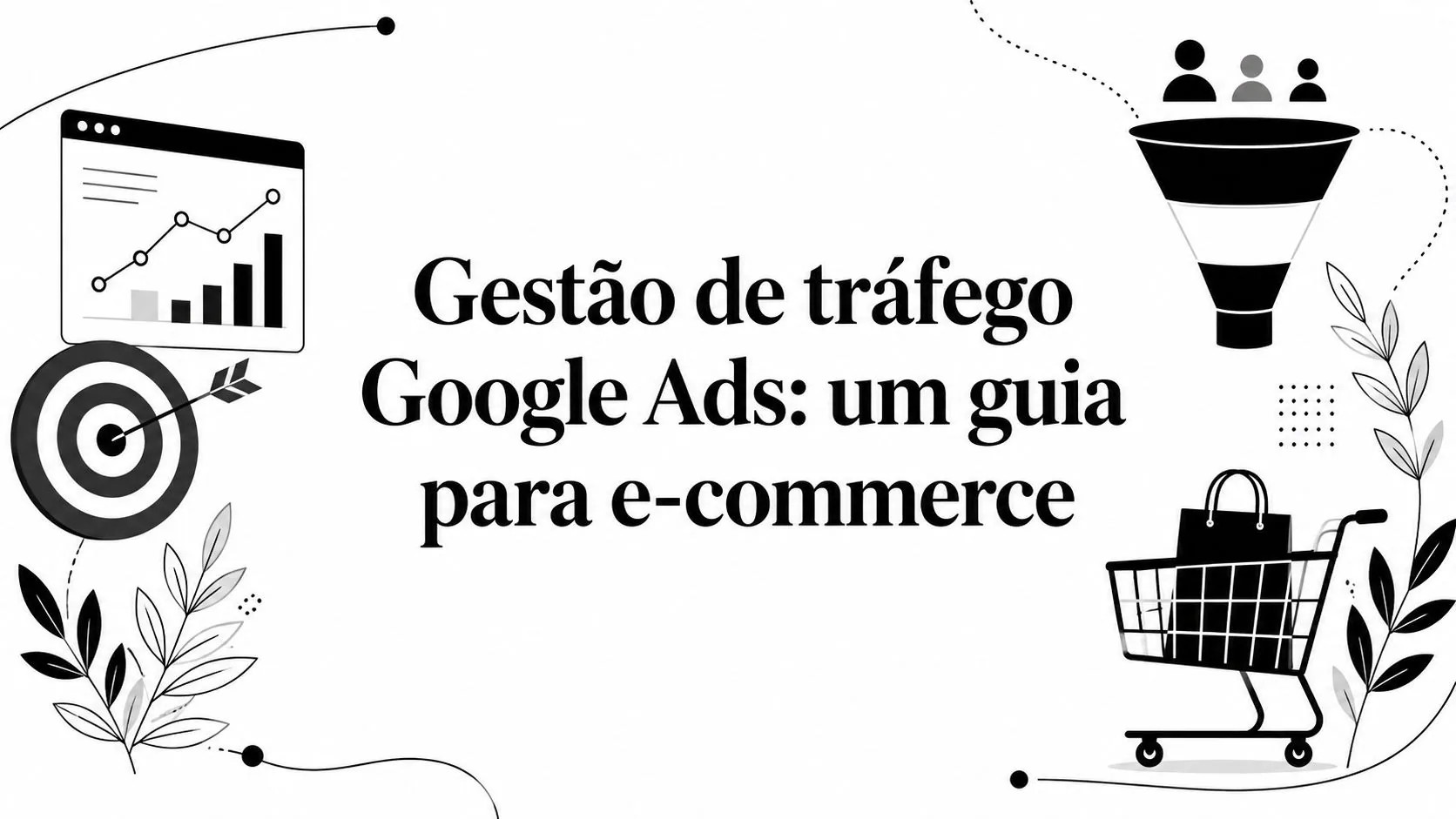 Gestão de tráfego Google Ads: um guia para e-commerce