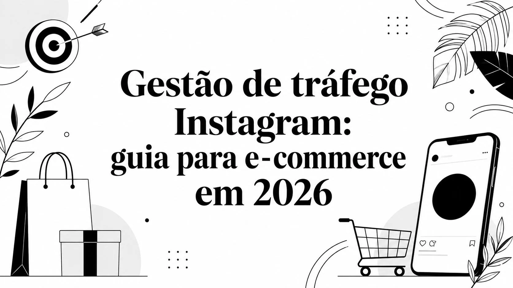 Gestão de tráfego Instagram: guia para e-commerce em 2026