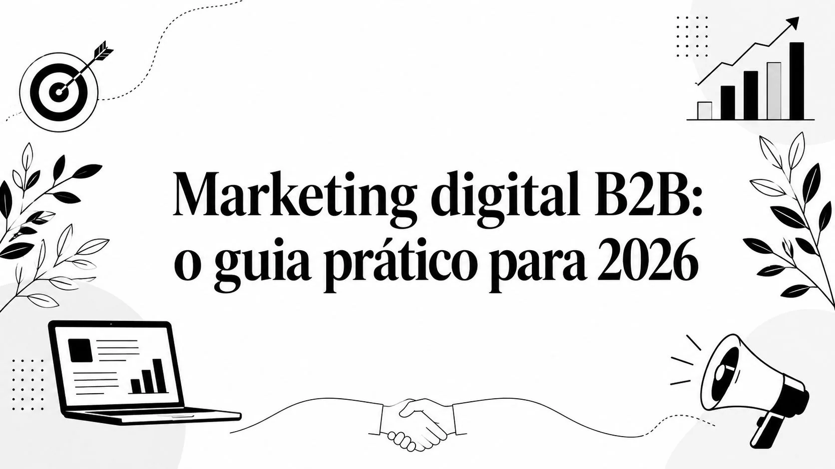 Marketing digital B2B: o guia prático para 2026