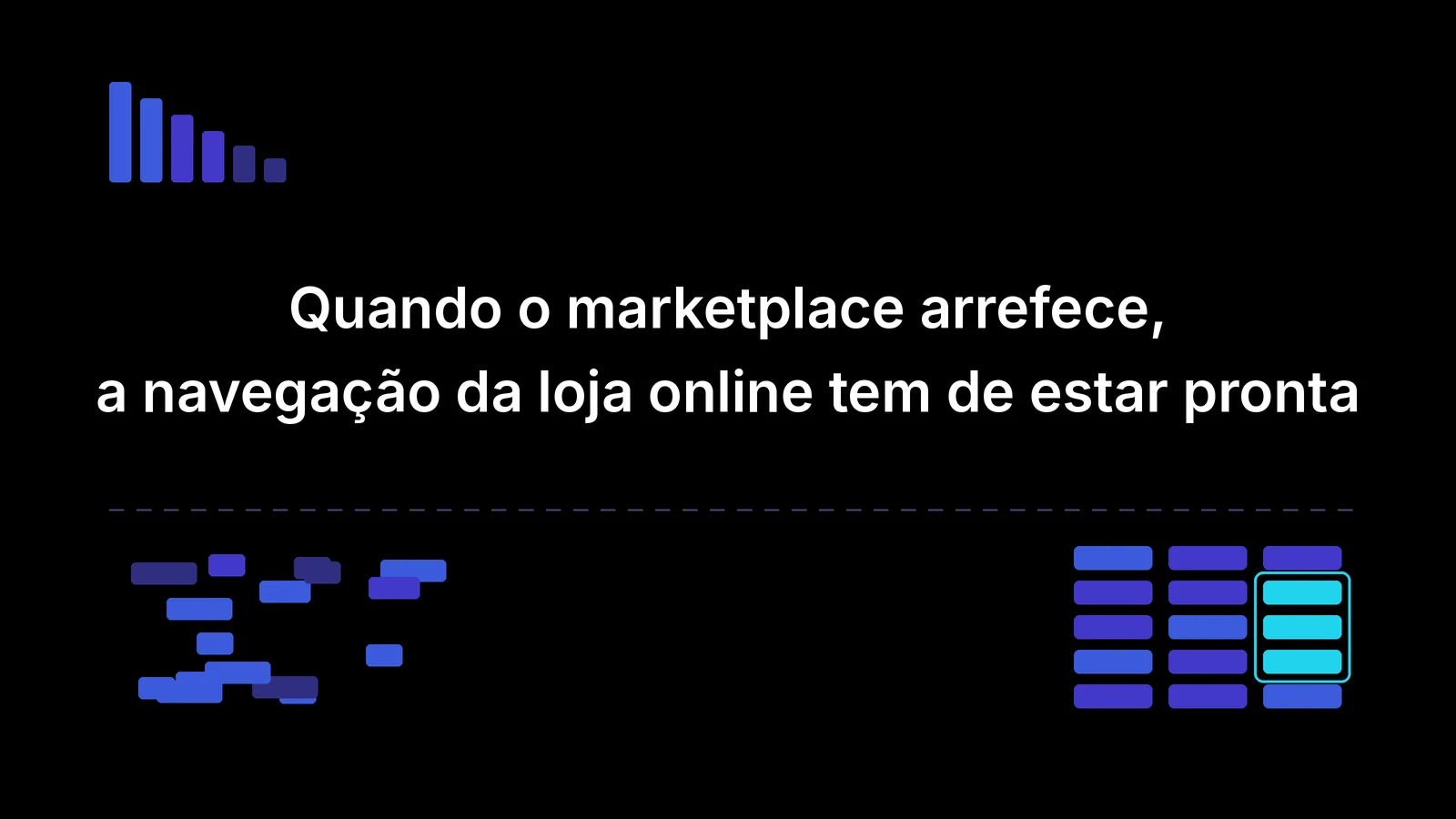 Quando o marketplace arrefece, a navegação da loja online tem de estar pronta