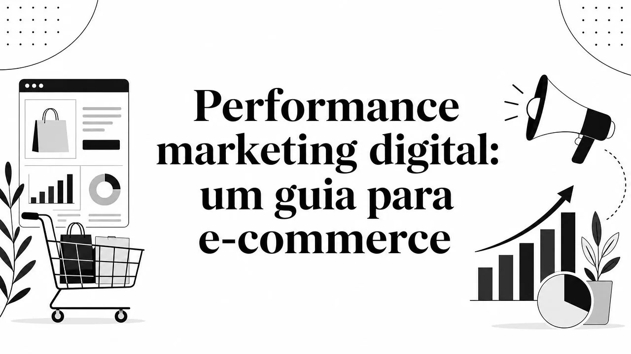Performance marketing digital: um guia para e-commerce