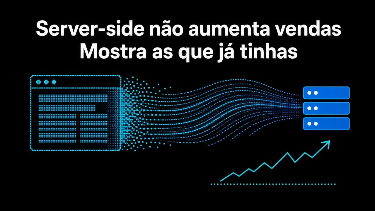 Server-side não aumenta vendas. Mostra as que já tinhas