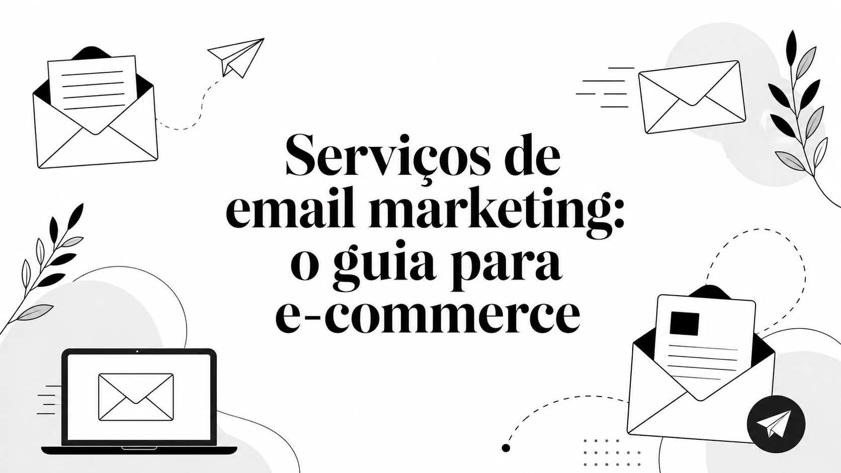 Serviços de email marketing: o guia para e-commerce