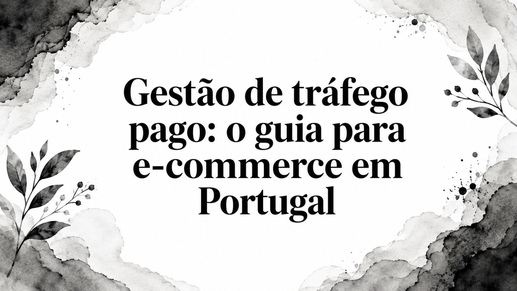 Gestão de tráfego pago: o guia para e-commerce em Portugal