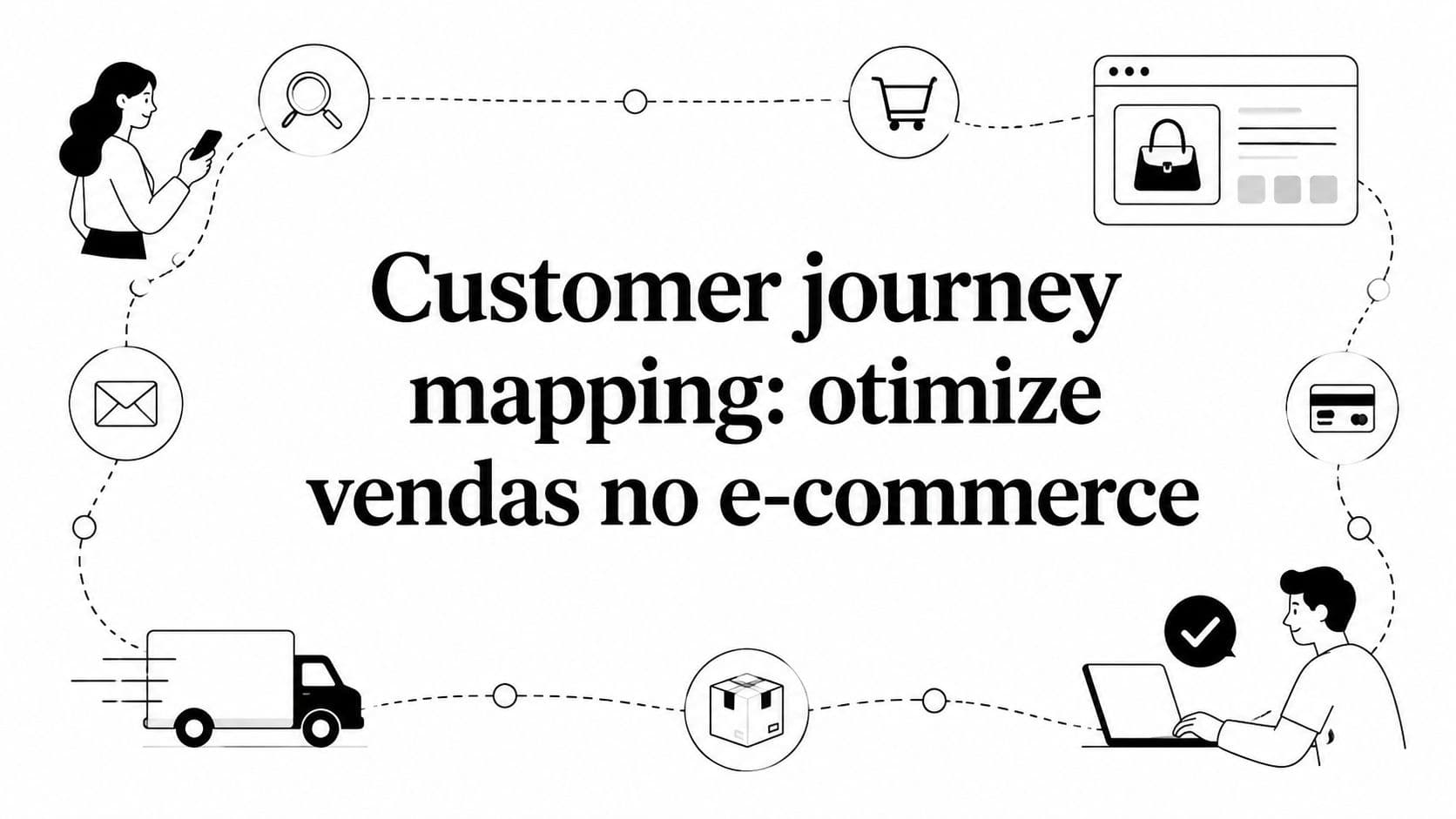 Customer journey mapping: otimize vendas no e-commerce
