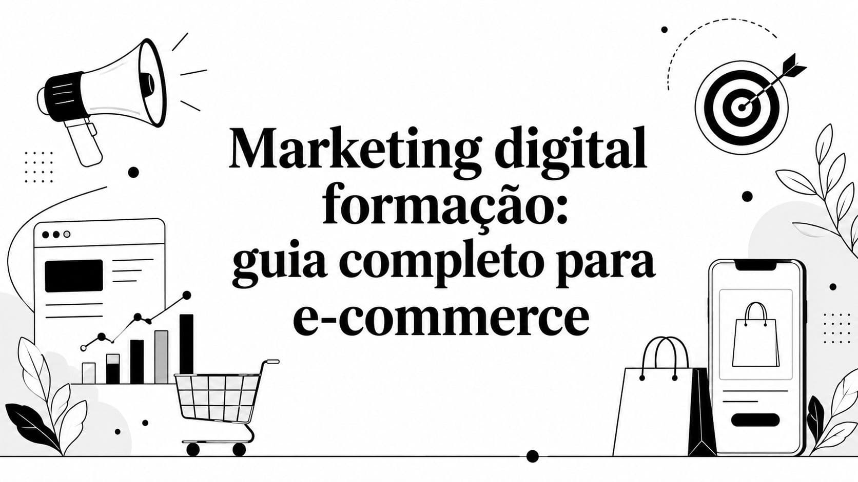 Marketing digital formação: guia completo para e-commerce