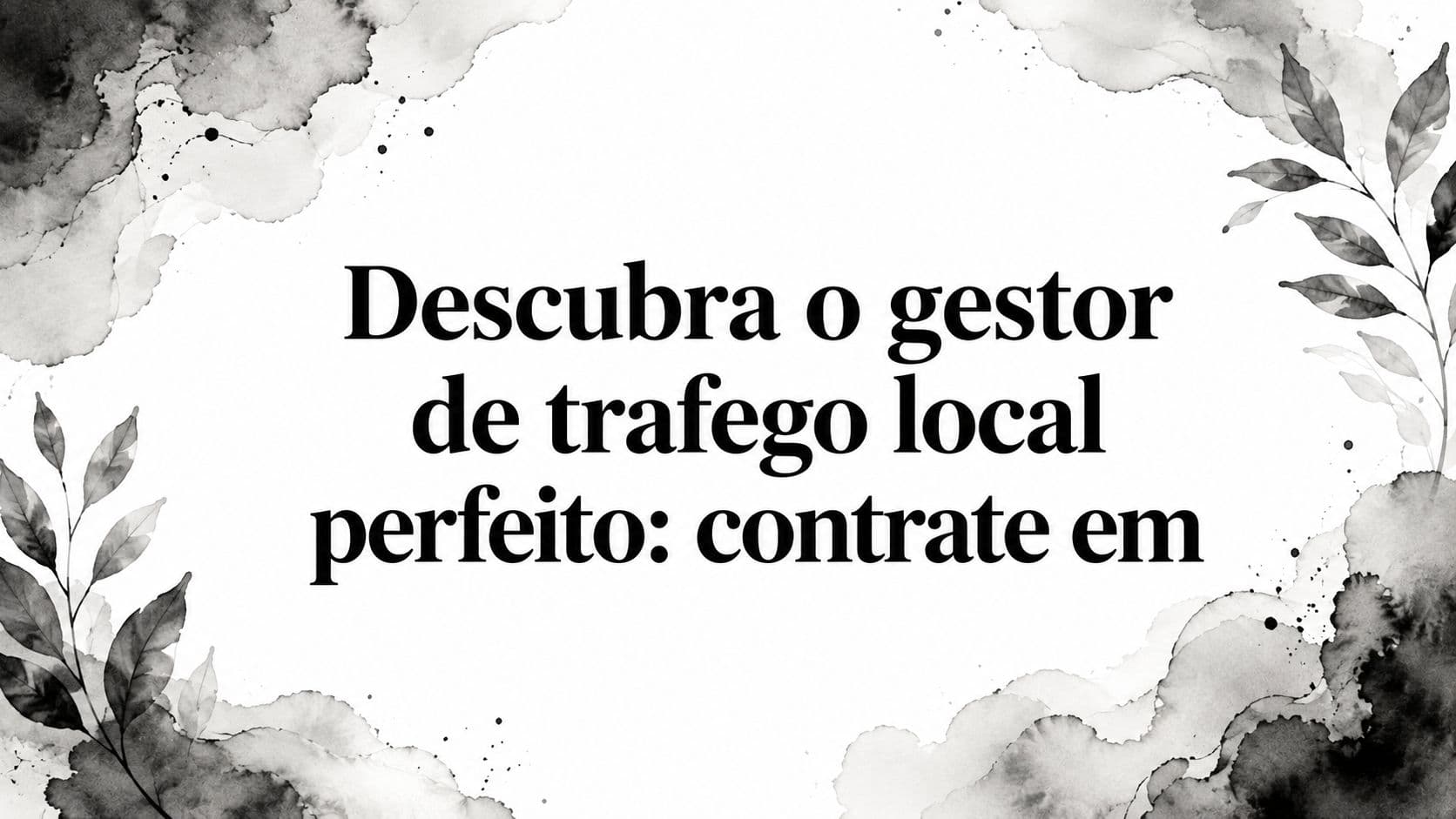 Descubra o gestor de trafego local perfeito: contrate em