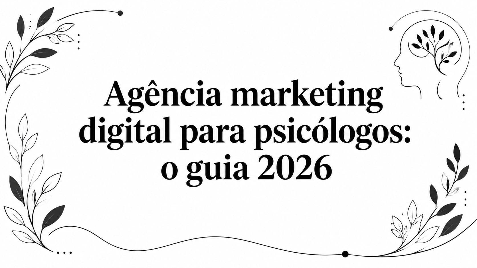 Agência marketing digital para psicólogos: o guia 2026