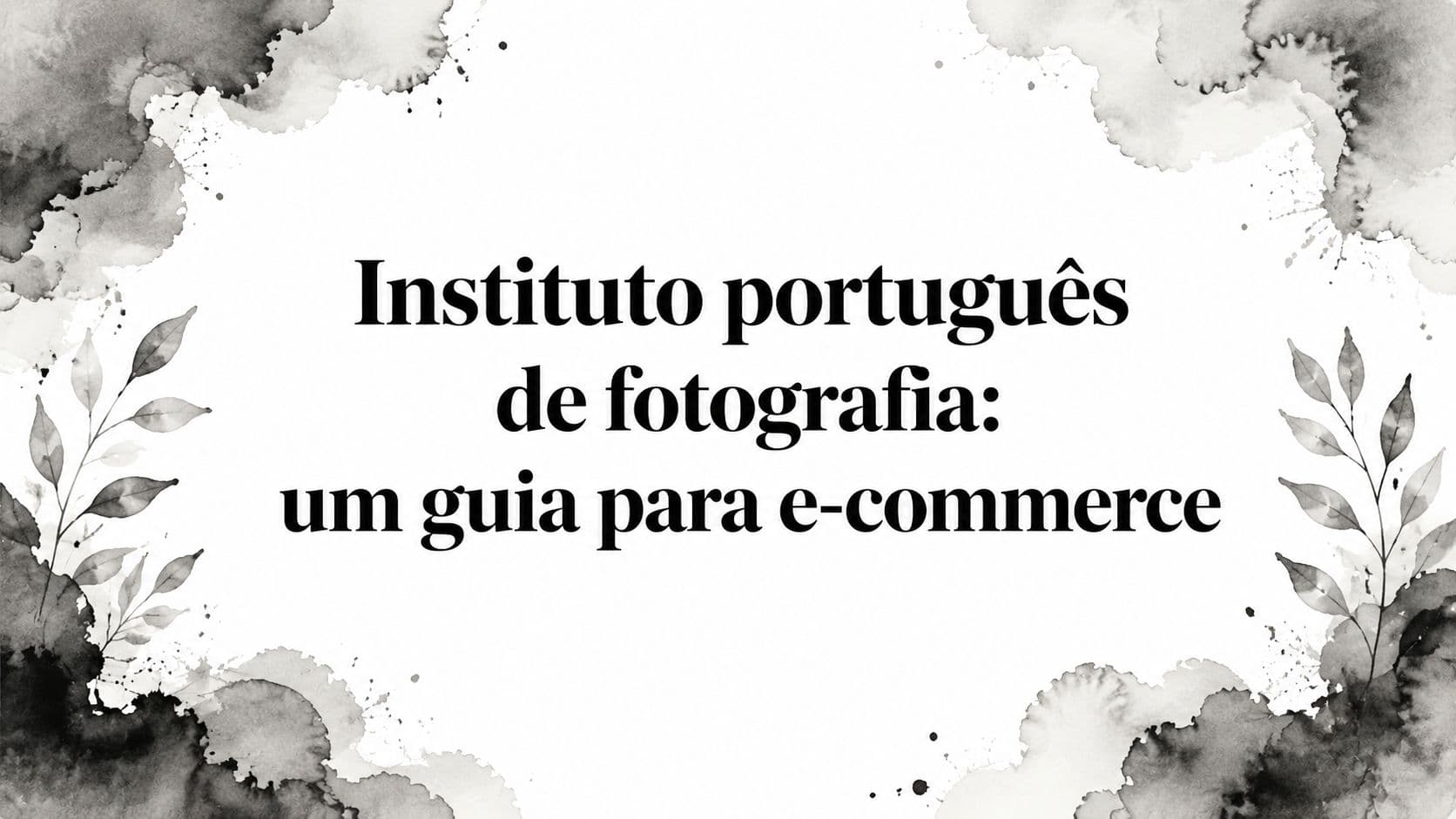 Instituto português de fotografia: um guia para e-commerce