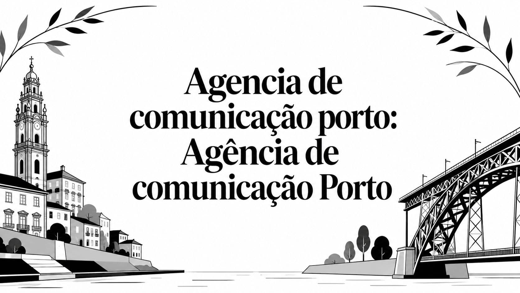 Agencia de comunicação porto: Agência de comunicação Porto