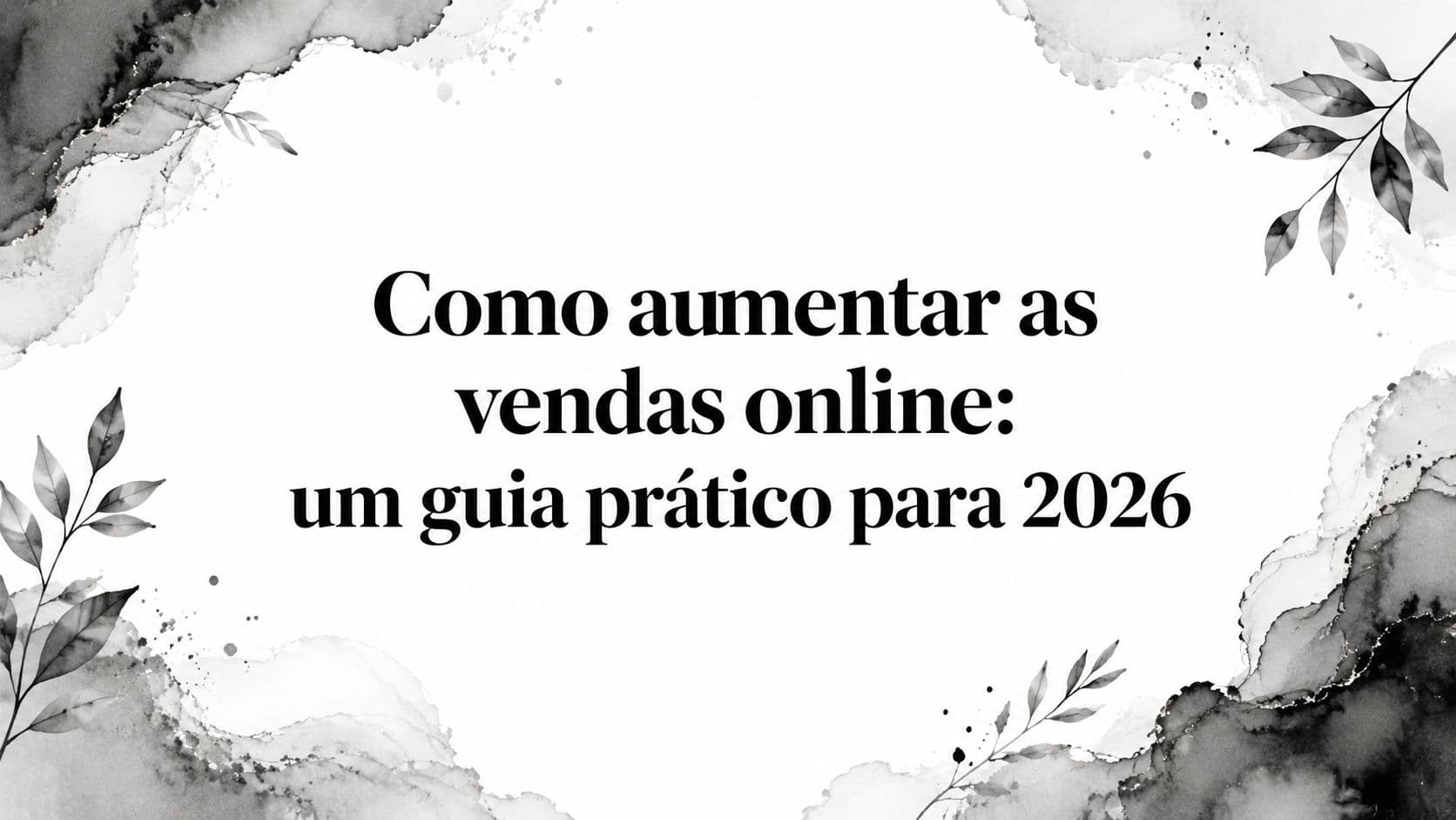 Como aumentar as vendas online: um guia prático para 2026