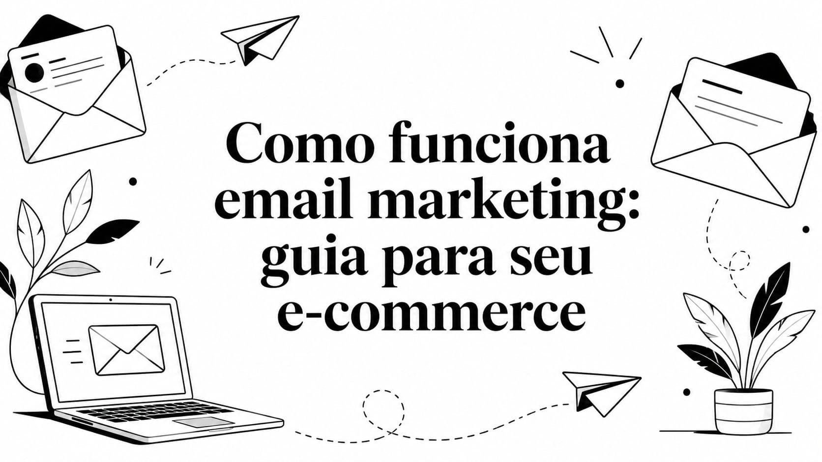 Como funciona email marketing: guia para seu e-commerce