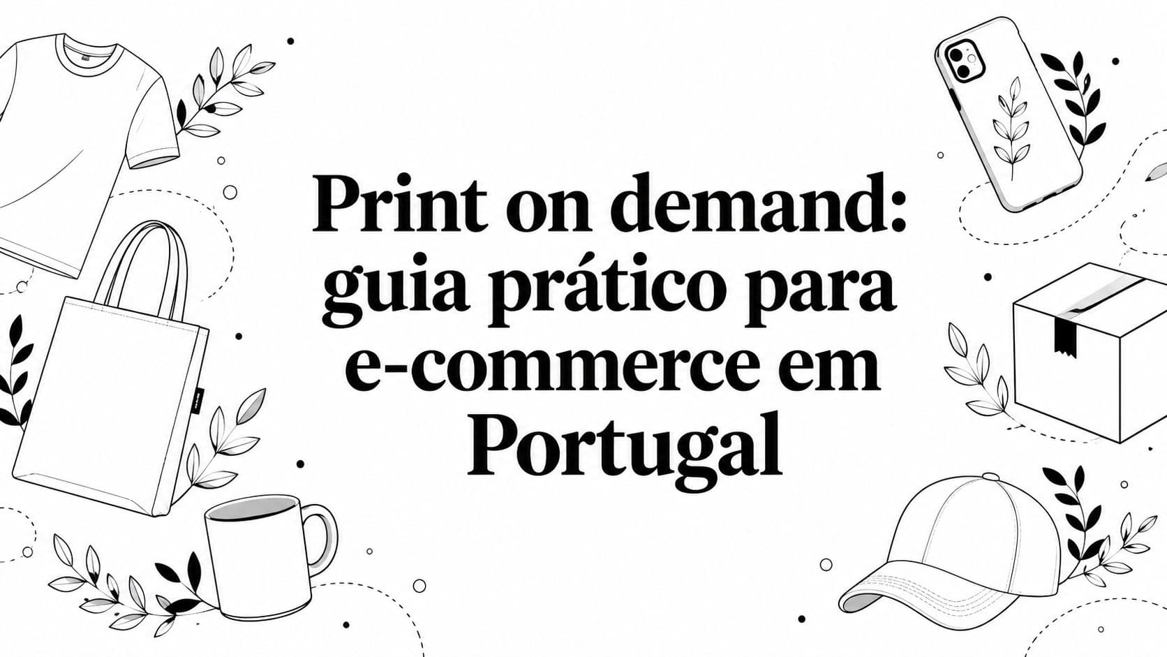 Print on demand: guia prático para e-commerce em Portugal