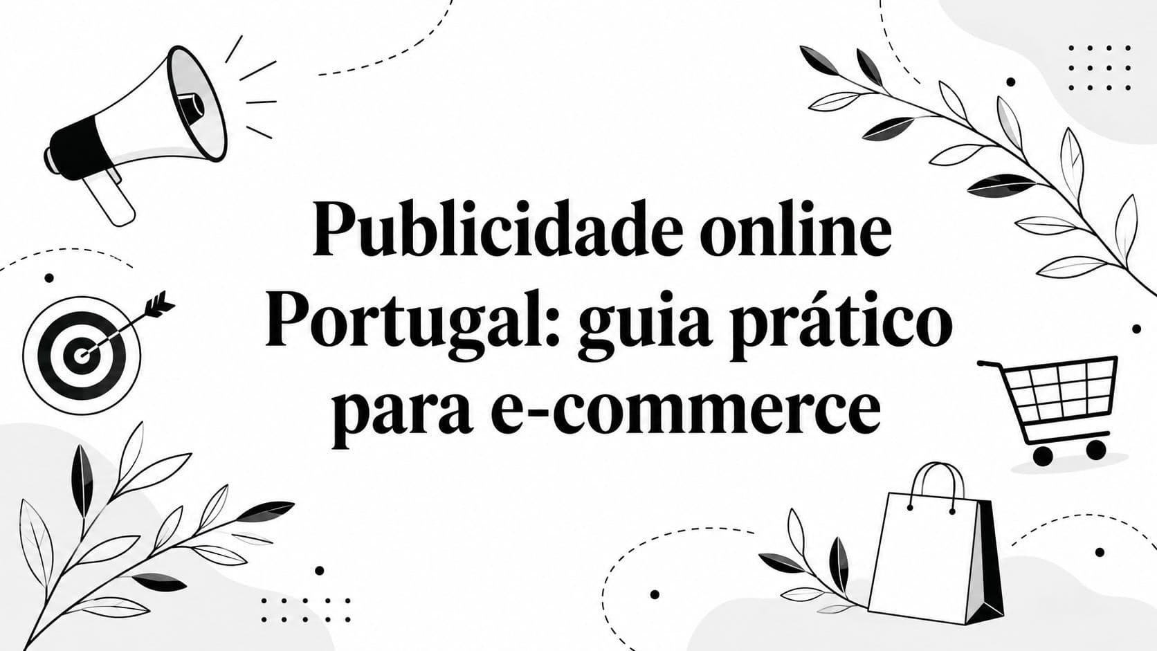 Publicidade online Portugal: guia prático para e-commerce