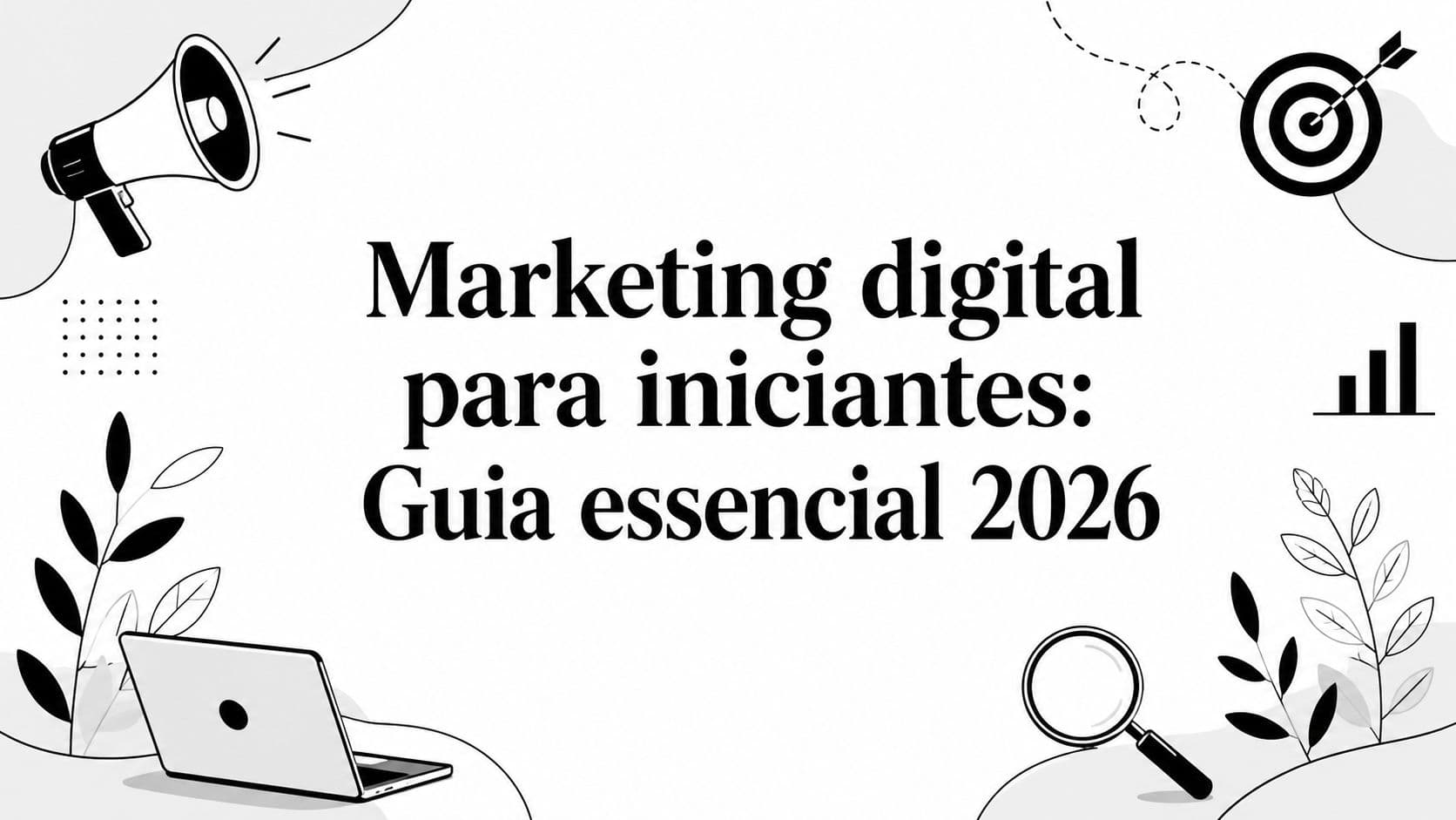 Marketing digital para iniciantes: Guia essencial 2026