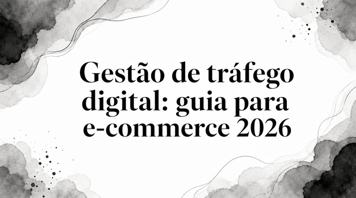 Gestão de tráfego digital: guia para e-commerce 2026
