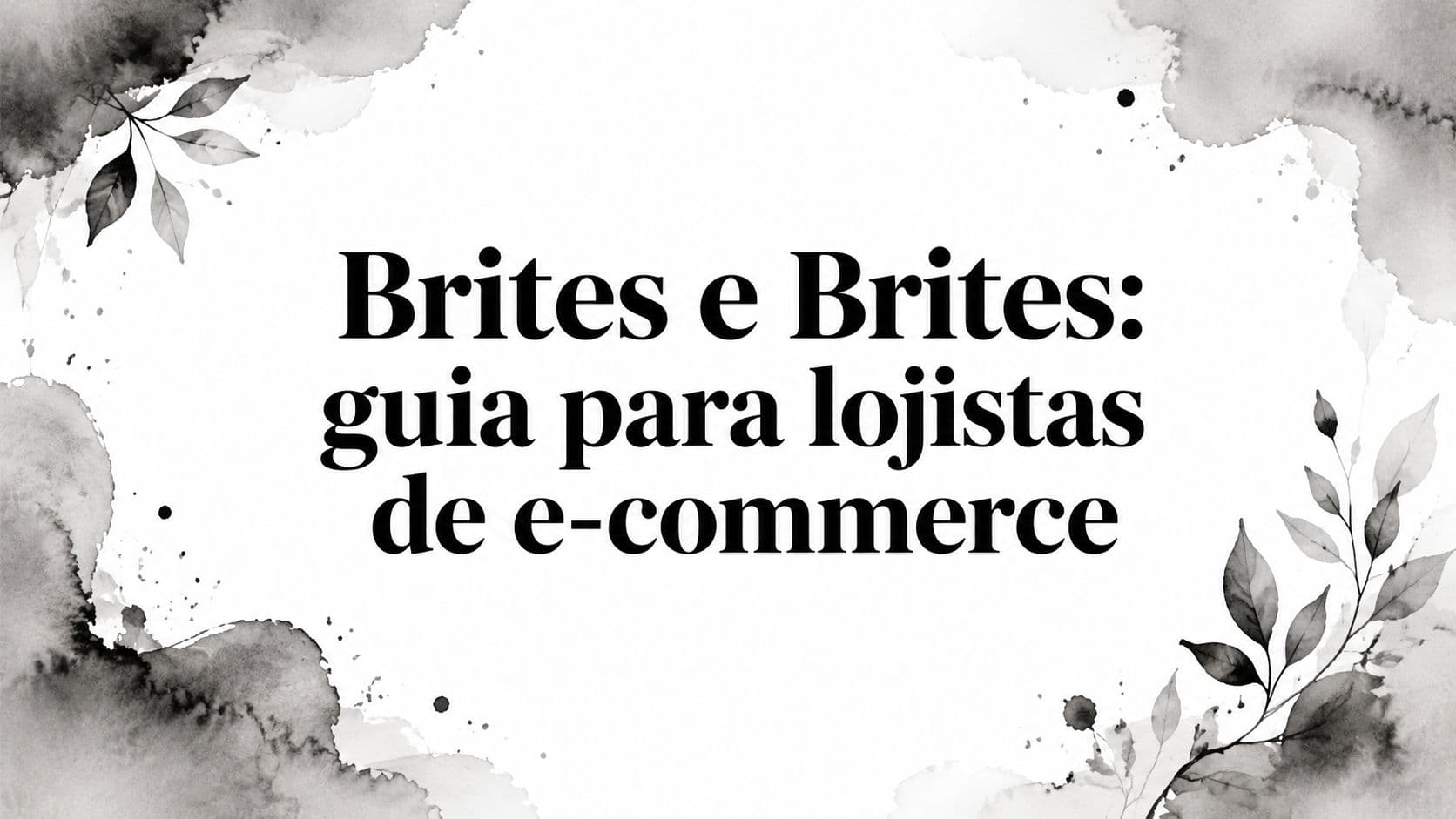 Brites e Brites: guia para lojistas de e-commerce