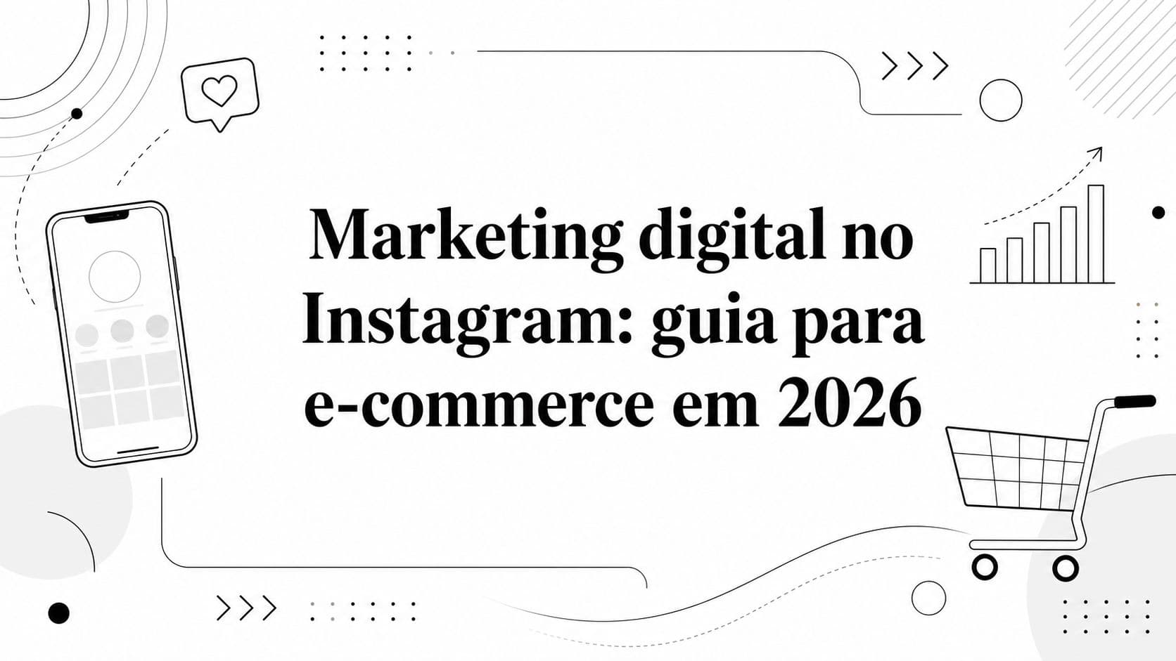 Marketing digital no Instagram: guia para e-commerce em 2026