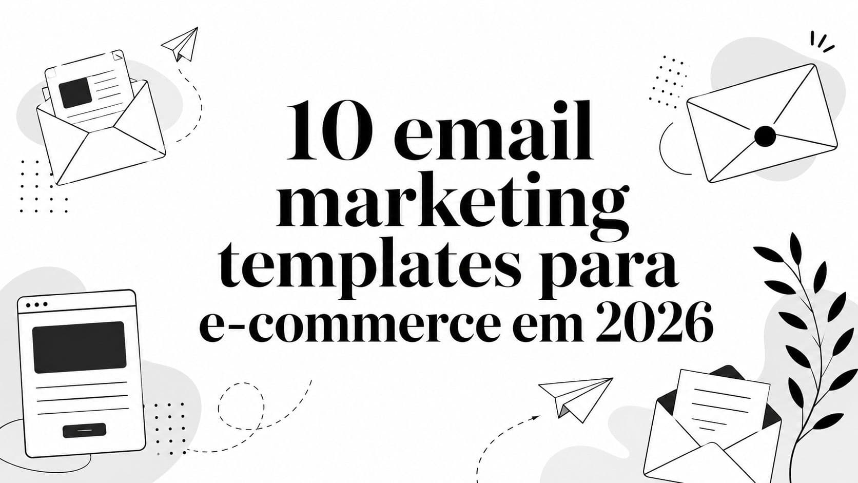 10 email marketing templates para e-commerce em 2026